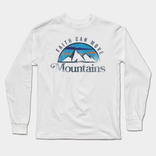 Faith Moves Mountains Long Sleeve T-Shirt